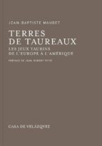 Portada del Libro Terres De Taureaux: Les Jeux Taurins De L Europe A Amerique