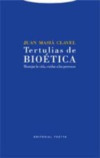 Tertulias De Bioetica: Manejar La Vida