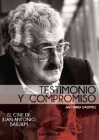 Testimonio Y Compromiso: Juan Antonio Bardem