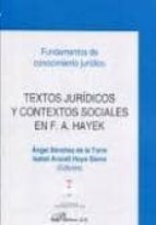 Textos Juridicos Y Contextos Sociales En F.a. Hayek: Fundamentos De Conocimiento Juridico