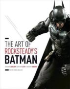 Portada del Libro The Art Of Rocksteady S Batman: Arkham Asylum, Arkham City & Arkham Knight