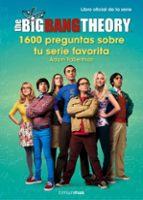 Portada del Libro The Big Bang Theory: 1.600 Preguntas Sobre Tu Serie Favorita