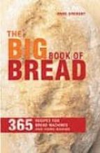 Portada del Libro The Big Book Of Bread: 365 Recipes For Bread Machines And Home Ba King