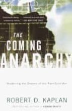 Portada del Libro The Coming Anarchy: Shattering The Dreams Of The Post Cold War