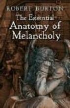 Portada del Libro The Essential Anatomy Of Melancholy