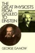 Portada del Libro The Great Physicists From Galileo To Einstein