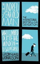 Portada del Libro The Hundred-year-old Man Who Climbed Out Of The Window And Disappeared