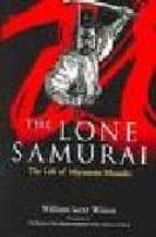 Portada del Libro The Lone Samurai: The Life Of Miyamoto Mushashi