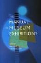Portada del Libro The Manual Of Museum Eshibitions