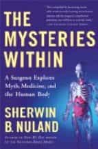 Portada del Libro The Mysteries Within: A Surgeon Explores Myth, Medicine And The H Uman Body