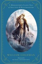 The Princess Bride: An Illustrated Edition Of S. Morgenstern S Classic Tale Of True Love And High Adventure