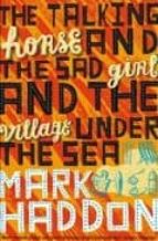 Portada del Libro The Talking Horse And The Sad Girl And The Village Under The Sea