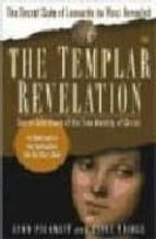 Portada del Libro The Templar Revelation: Secretguardians Of The True Identity Of C Hrist