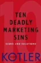Portada del Libro The Ten Deadly Marketing Sins: Signs And Solutions