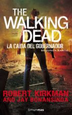 Portada del Libro The Walking Dead: La Caida Del Gobernador: Segunda Parte