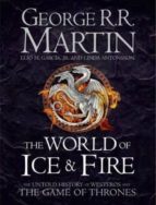 Portada del Libro The World Of Ice & Fire: The Untold History Of Westeros And The Game Of Thrones