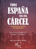 Portada del Libro Toda España Era Una Carcel: Memoria De Los Presos Del Franquismo