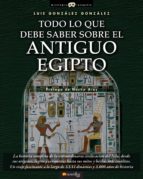Portada del Libro Todo Lo Que Debe Saber Sobre Antiguo Egipto