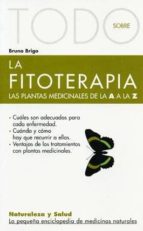 Portada del Libro Todo Sobre La Fitoterapia: Las Plantas Medicinales De La A A La Z