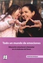 Portada del Libro Todo Un Mundo De Emociones: Educacion Emocional Y Bienestar En El Sindrome De Down