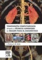 Portada del Libro Tomografía Computarizada Dirigida A Técnicos Superiores En Imagen Para El Diagnóstico