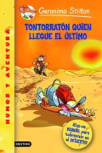 Portada del Libro Tontorraton Quien Llegue El Ultimo: ¡con Manual Para Sobrevivir E N El Desierto!