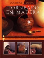 Torneado En Madera: Dos Libros En Uno