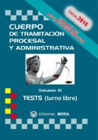Tramitacion Procesal Y Administrativa Turno Libre Volumen Iii: Tests