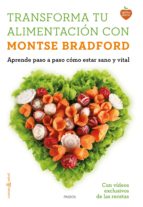 Portada del Libro Transforma Tu Alimentacion Con Montse Bradford: Aprende Paso A Paso Como Estar Sano Y Vital