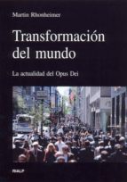 Transformacion Del Mundo: La Actualidad Del Opus Dei