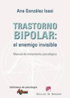 Portada del Libro Trastorno Bipolar. El Enemigo Invisible: Manual De Tratamiento Ps Icologico