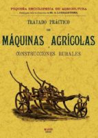 Portada del Libro Tratado Practico De Maquinas Agricolas Y Construcciones Rurales