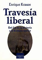 Portada del Libro Travesia Liberal: Del Fin De La Historia A La Historia Sin Fin