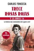 Portada del Libro Trece Rosas Rojas Y La Rosa 14: La Historia Mas Conmovedora De La Guerra Civil