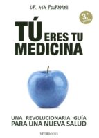 Portada del Libro Tu Eres Tu Medicina: Una Revolucionaria Guia Para Una Nueva Salud