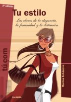 Portada del Libro Tu Estilo: Las Claves De La Elegancia, La Feminidad Y La Distinci On
