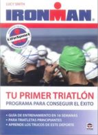 Portada del Libro Tu Primer Triatlon Ironman: Programa Para Conseguir El Exito