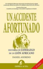 Portada del Libro Un Accidente Afortunado: Historias De Liderazgo De Un Leon Africa No