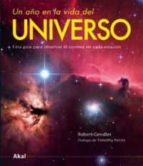Un Año En La Vida Del Universo: Una Guia Para Observar El Cosmos En Cada Estacion