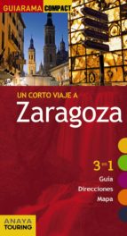 Portada del Libro Un Corto Viaje A Zaragoza 2013 (3 En 1 Guia, D Irecciones, Mapa9