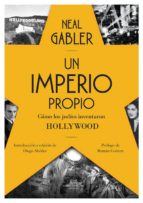 Portada del Libro Un Imperio Propio: Como Los Judios Inventaron Hollywood
