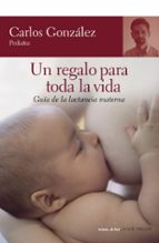 Portada del Libro Un Regalo Para Toda La Vida: Guia De La Lactancia Materna