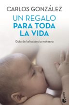 Un Regalo Para Toda Toda La Vida: Guia De La Lactancia Materna
