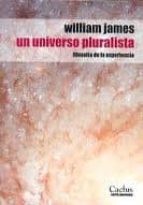 Un Universo Pluralista. Filosofia De La Experiencia