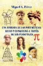 Portada del Libro Una Historia De La Matematicas: Retos Y Conquistas A Traves De Su S Personajes