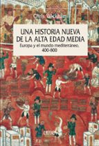 Portada del Libro Una Historia Nueva De La Alta Edad Media