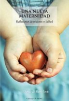 Portada del Libro Una Nueva Maternidad: Reflexiones De Mujeres En La Red