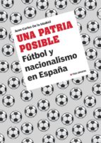 Portada del Libro Una Patria Posible: Futbol Y Nacionalismo En España