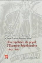 Portada del Libro Una Republica De Papel: L Espagne Republicaine