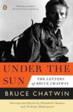 Portada del Libro Under The Sun: The Letters Of Bruce Chatwin
